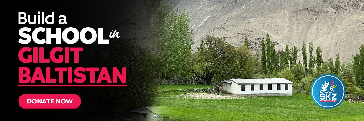 Build A School in Gilgit Baltistan